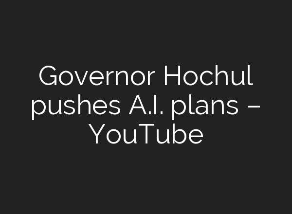 Governor Hochul pushes <b>A.I.</b> plans – YouTube