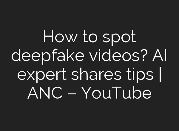 How to spot deepfake videos? <b>AI</b> expert shares tips | ANC – YouTube