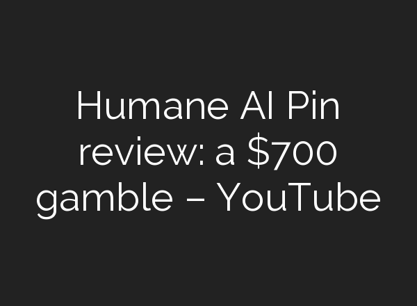 Humane <b>AI</b> Pin review: a $700 gamble – YouTube