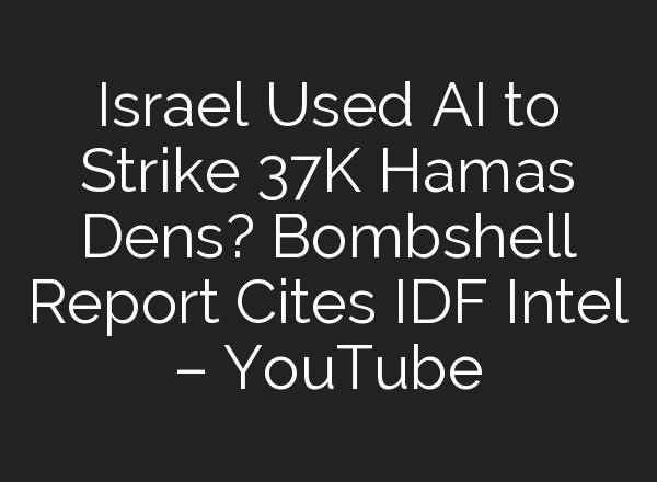 Israel Used <b>AI</b> to Strike 37K Hamas Dens? Bombshell Report Cites IDF Intel – YouTube