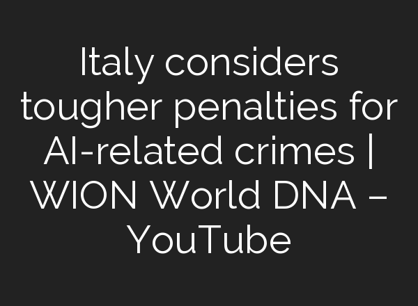 Italy considers tougher penalties for <b>AI</b>-related crimes | WION World DNA – YouTube