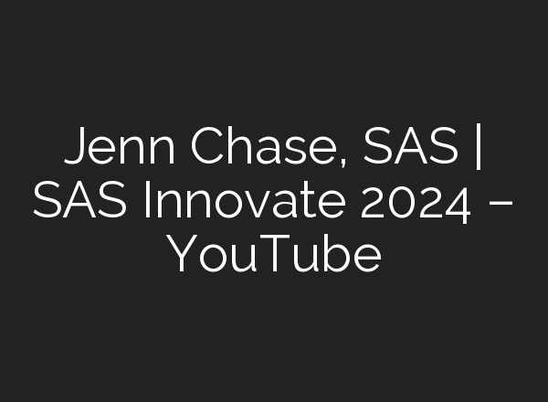 Jenn Chase, SAS | SAS Innovate 2024 – YouTube