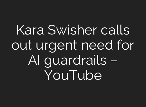 Kara Swisher calls out urgent need for <b>AI</b> guardrails – YouTube