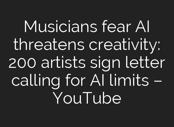 Musicians fear <b>AI</b> threatens creativity: 200 artists sign letter calling for <b>AI</b> limits – YouTube