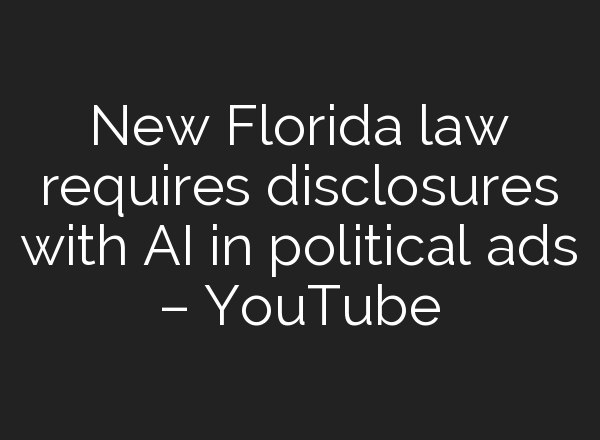 New Florida law requires disclosures with <b>AI</b> in political ads – YouTube
