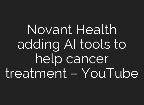 Novant Health adding <b>AI</b> tools to help cancer treatment – YouTube