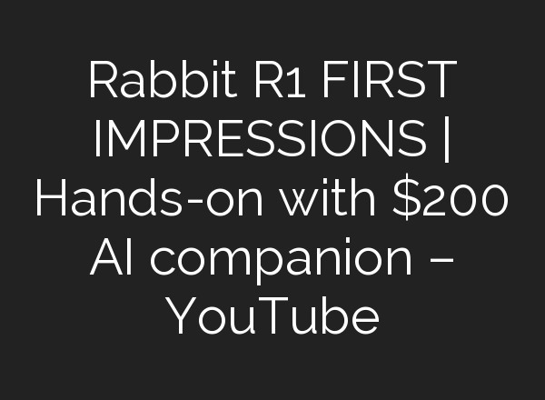 Rabbit R1 FIRST IMPRESSIONS | Hands-on with $200 <b>AI</b> companion – YouTube