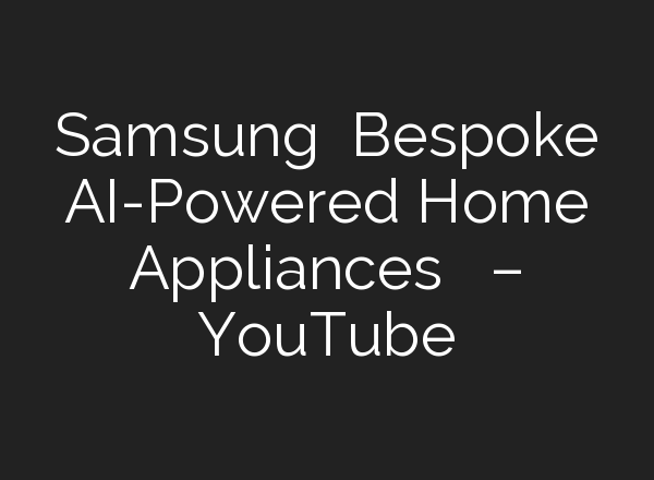 Samsung ने Bespoke <b>AI</b>-Powered Home Appliances किया लॉन्च – YouTube