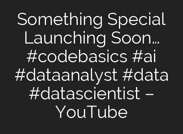 Something Special Launching Soon… #codebasics #<b>ai</b> #dataanalyst #data #datascientist – YouTube