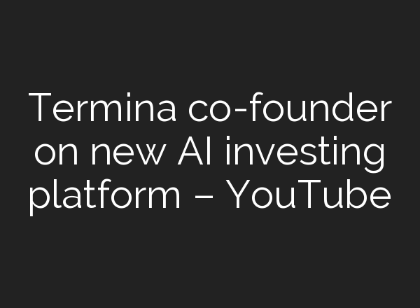 Termina co-founder on new <b>AI</b> investing platform – YouTube
