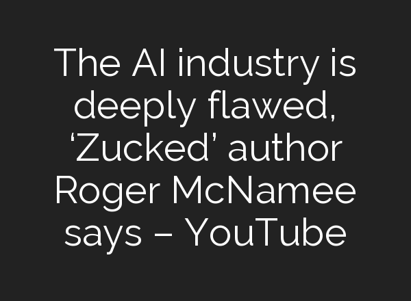 The <b>AI</b> industry is deeply flawed, ‘Zucked’ author Roger McNamee says – YouTube