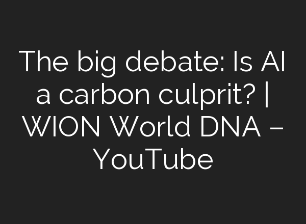 The big debate: Is <b>AI</b> a carbon culprit? | WION World DNA – YouTube
