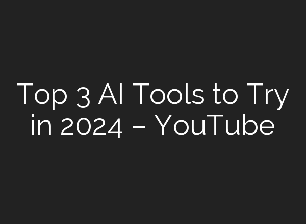 Top 3 <b>AI</b> Tools to Try in 2024 – YouTube