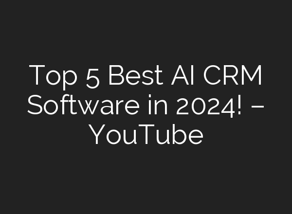 Top 5 Best <b>AI</b> CRM Software in 2024! – YouTube