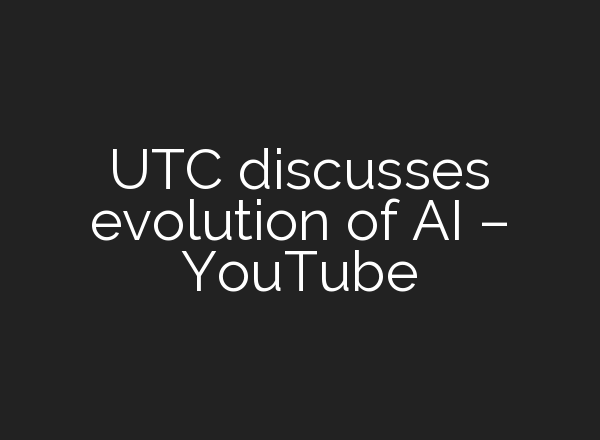 UTC discusses evolution of <b>AI</b> – YouTube