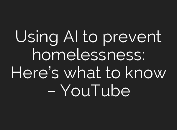 Using <b>AI</b> to prevent homelessness: Here’s what to know – YouTube