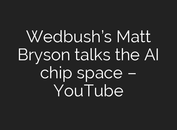 Wedbush’s Matt Bryson talks the <b>AI</b> chip space – YouTube