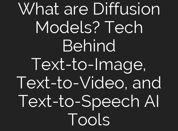 What are Diffusion Models? Tech Behind Text-to-Image, Text-to-Video, and Text-to-Speech <b>AI</b> Tools