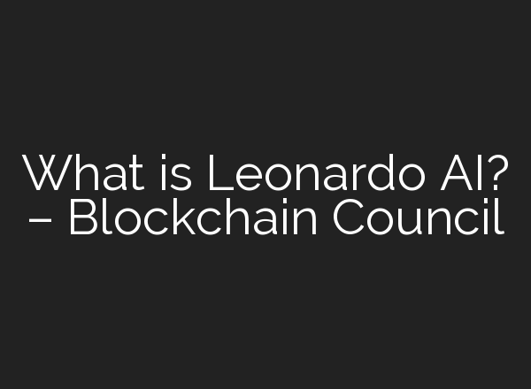 What is Leonardo AI? – Blockchain Council