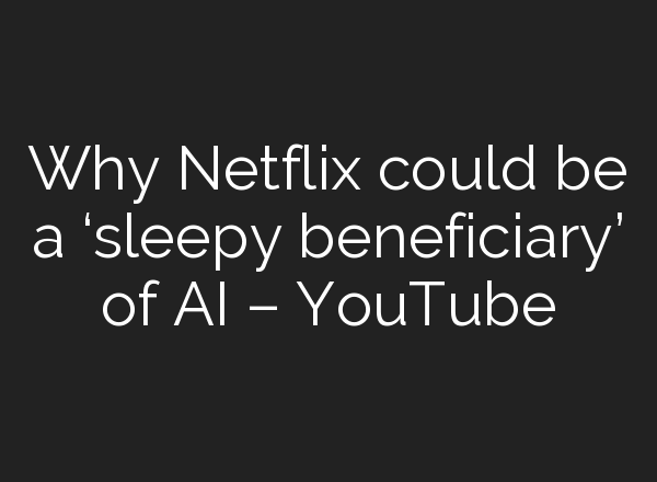 Why Netflix could be a ‘sleepy beneficiary’ of <b>AI</b> – YouTube