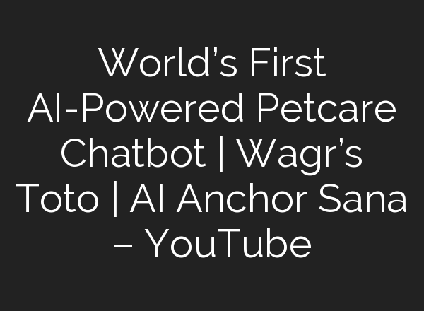 World’s First <b>AI</b>-Powered Petcare Chatbot | Wagr’s Toto | <b>AI</b> Anchor Sana – YouTube