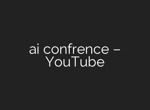 <b>ai</b> confrence – YouTube