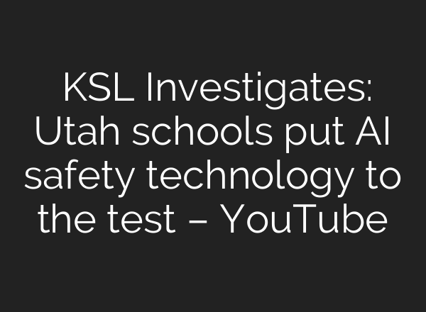​ KSL Investigates: Utah schools put <b>AI</b> safety technology to the test – YouTube