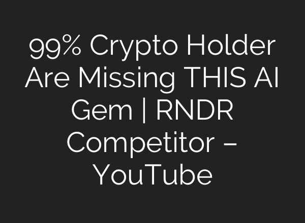 99% Crypto Holder Are Missing THIS <b>AI</b> Gem | RNDR Competitor – YouTube