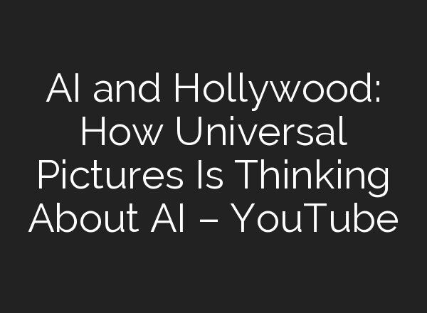 <b>AI</b> and Hollywood: How Universal Pictures Is Thinking About <b>AI</b> – YouTube