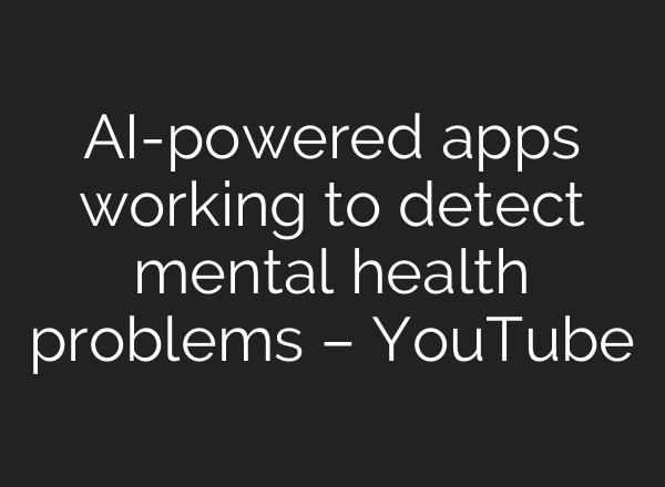 <b>AI</b>-powered apps working to detect mental health problems – YouTube
