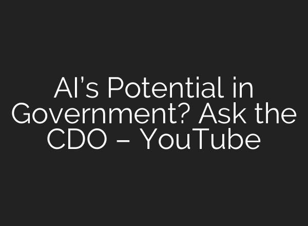 <b>AI’s</b> Potential in Government? Ask the CDO – YouTube