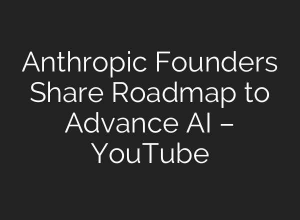 Anthropic Founders Share Roadmap to Advance <b>AI</b> – YouTube
