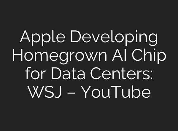 Apple Developing Homegrown <b>AI</b> Chip for Data Centers: WSJ – YouTube