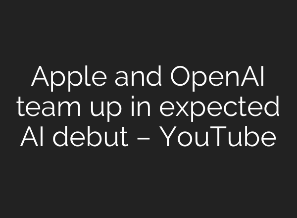 Apple and OpenAI team up in expected <b>AI</b> debut – YouTube