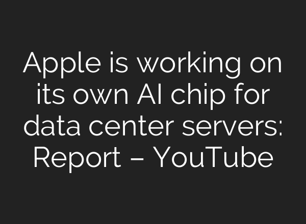 Apple is working on its own <b>AI</b> chip for data center servers: Report – YouTube