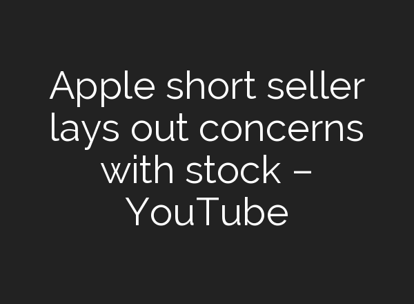 Apple short seller lays out concerns with stock – YouTube