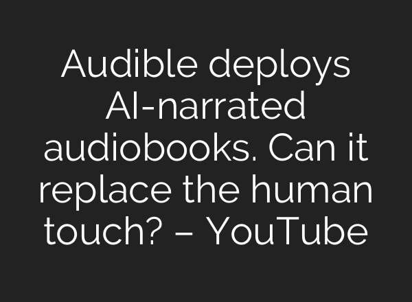 Audible deploys <b>AI</b>-narrated audiobooks. Can it replace the human touch? – YouTube