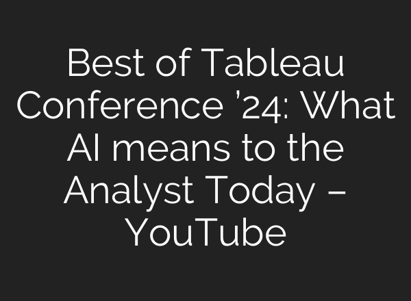 Best of Tableau Conference ’24: What <b>AI</b> means to the Analyst Today – YouTube
