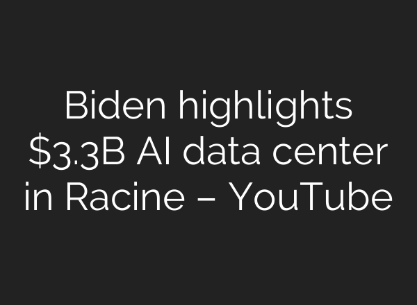 Biden highlights $3.3B <b>AI</b> data center in Racine – YouTube