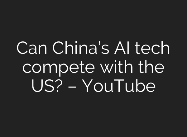 Can China’s <b>AI</b> tech compete with the US? – YouTube