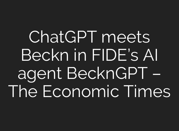 <b>ChatGPT</b> meets Beckn in FIDE’s AI agent BecknGPT – The Economic Times