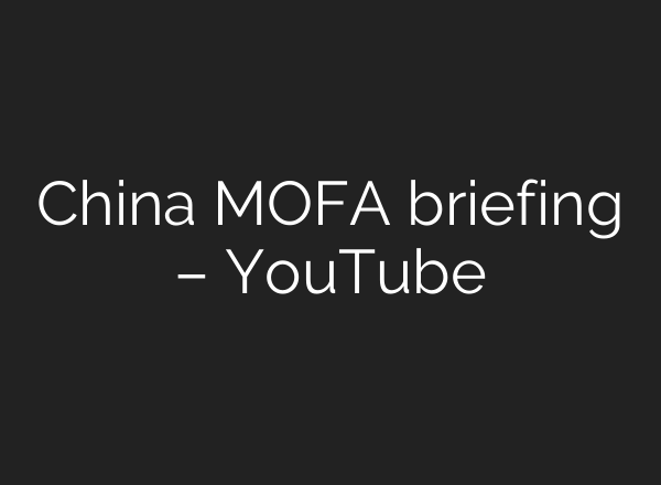 China MOFA briefing – YouTube