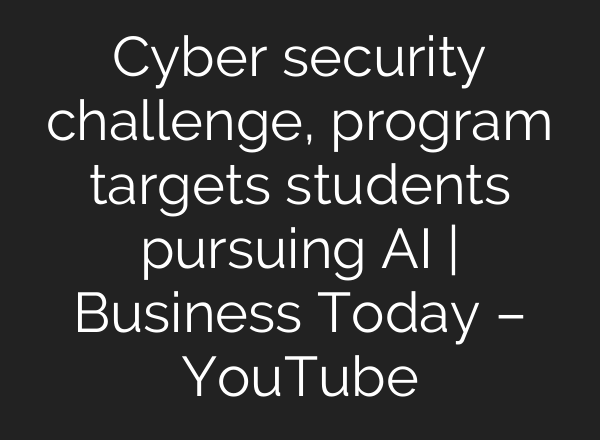Cyber security challenge, program targets students pursuing <b>AI</b> | Business Today – YouTube