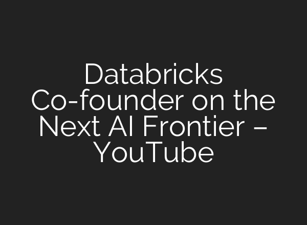 Databricks Co-founder on the Next <b>AI</b> Frontier – YouTube