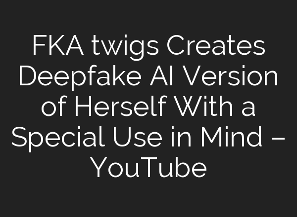 FKA twigs Creates Deepfake <b>AI</b> Version of Herself With a Special Use in Mind – YouTube