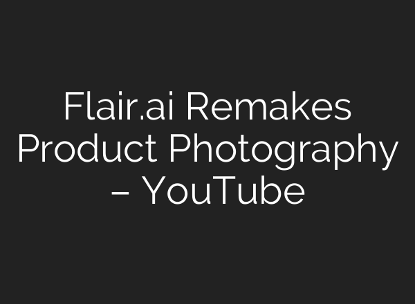 Flair.<b>ai</b> Remakes Product Photography – YouTube