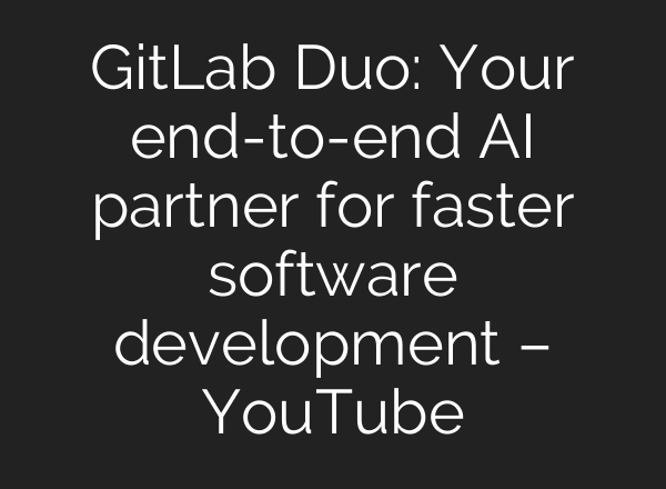 GitLab Duo: Your end-to-end <b>AI</b> partner for faster software development – YouTube