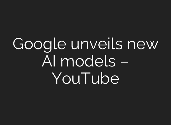 Google unveils new <b>AI</b> models – YouTube