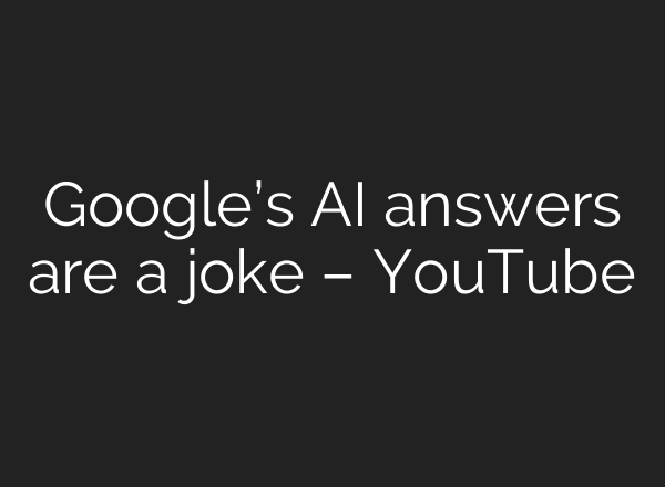 Google’s <b>AI</b> answers are a joke – YouTube