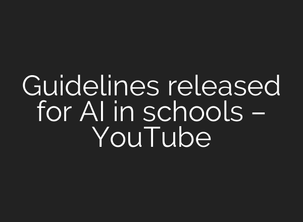 Guidelines released for <b>AI</b> in schools – YouTube